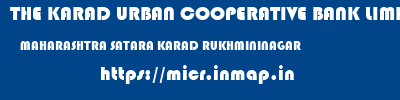 THE KARAD URBAN COOPERATIVE BANK LIMITED  MAHARASHTRA SATARA KARAD RUKHMININAGAR  micr code
